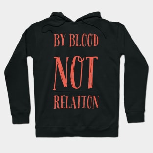 By blood not relation Hoodie